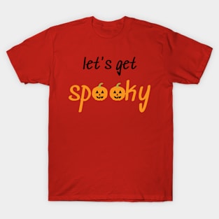 Let's Get Spooky! T-Shirt